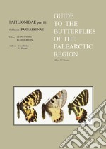 Guide to the butterflies of the palearctic region. Vol. 3: Papilionidae. Subfamily Parnassiinae. Tribes Zerynthiini and Luehdorfiini libro