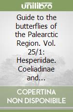 Guide to the butterflies of the Palearctic Region. Vol. 25/1: Hesperiidae. Coeliadinae and heteropterinae