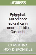 Epigrphai. Miscellanea epigrafica in onore di Lidio Gasperini libro