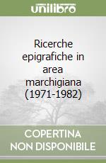 Ricerche epigrafiche in area marchigiana (1971-1982)