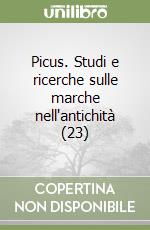 Picus. Studi e ricerche sulle marche nell'antichità (23) libro