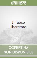 Il fuoco liberatore