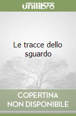 Le tracce dello sguardo libro