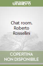 Chat room. Roberto Rossellini libro