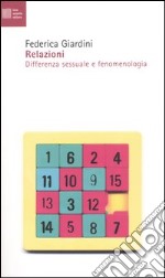 Relazioni. Differenza sessuale e fenomenologia libro