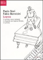 Learco. In un'ora, nove romanzi in musica con Learco Ferrari, in un'ora. Con CD Audio libro