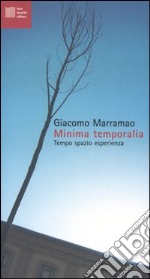 Minima temporalia. Tempo, spazio, esperienza libro