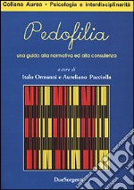 Pedofilia. Una guida alla normativa ed alla consulenza