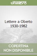 Lettere a Oberto 1930-1982 libro