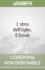 I ritmi dell'Oglio. E-book libro