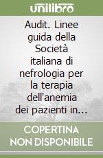 Audit. Linee guida della Società italiana di nefrologia per la terapia dell'anemia dei pazienti in dialisi