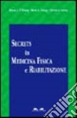 Secrets in medicina fisica e riabilitazione