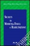 Secrets in medicina fisica e riabilitazione libro