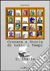 Cronaca e storia di tutti i tempi in Italia libro di Rizzuto Gianni