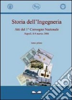 Storia dell'ingegneria. Atti del 1° Convegno nazionale (Napoli, 8-9 marzo 2006) libro