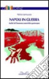 Napoli in guerra. Analisi del fenomeno camorristico partenopeo libro