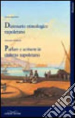 Parlare e scrivere in dialetto napoletano. Dizionario etimologico napoletano libro