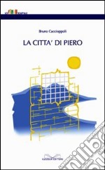 La città di Piero libro