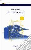 La città di Piero libro