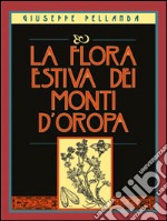 La flora estiva dei monti d'Oropa. Ediz. illustrata