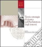 Temi e strategie di ricerca nell'architettura degli interni. Atti della Giornata di studio (Torino, 21 giugno 2006) libro