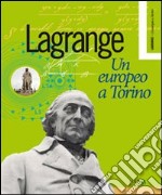 Lagrange. Un europeo a Torino. Ediz. multilingue libro