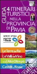 Guida. 4 itinerari turistici nella provincia di Pavia libro