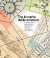 Tra le carte della scienza. L'archivio storico dell'Accademia delle Scienze di Torino dal passato alla modernità libro