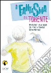 Il fantasma del torrente. Avventura nelle acque del parco nazionale Gran Paradiso libro