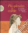 Più splendon le carte. Manoscritti, libri, documenti, biblioteche: Dante «dal tempo all'etterno» libro