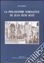 La philosophie normative de Jean Duns Scot. Droit et politique du droit libro