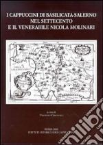 I cappuccini di Basilicata-Salerno nel Settecento e il venerabile Nicola Molinari libro