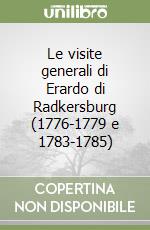 Le visite generali di Erardo di Radkersburg (1776-1779 e 1783-1785)