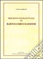 Biografia intellettuale di Bartolomeo Barbieri cappuccino del '600 libro