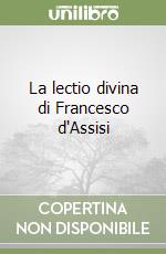 La lectio divina di Francesco d'Assisi