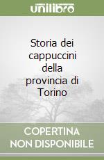 Storia dei cappuccini della provincia di Torino