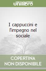 I cappuccini e l'impegno nel sociale libro