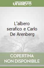 L'albero serafico e Carlo De Arenberg libro