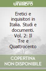 Eretici e inquisitori in Italia. Studi e documenti. Vol. 2: Il Tre e Quattrocento libro