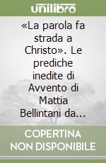 «La parola fa strada a Christo». Le prediche inedite di Avvento di Mattia Bellintani da Salò