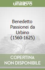 Benedetto Passionei da Urbino (1560-1625) libro