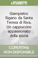 Giampietro Rigano da Santa Teresa di Riva. Un cappuccino appassionato della storia libro