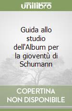 Guida allo studio dell'Album per la gioventù di Schumann libro