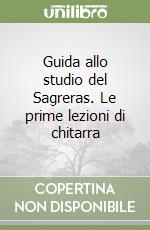 Guida allo studio del Sagreras. Le prime lezioni di chitarra libro