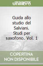 Guida allo studio del Salviani. Studi per saxofono. Vol. 1 libro