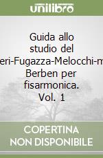 Guida allo studio del Cambieri-Fugazza-Melocchi-metodo Berben per fisarmonica. Vol. 1 libro