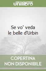 Se vo' veda le belle d'Urbin libro