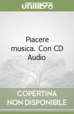 Piacere musica. Con CD Audio libro