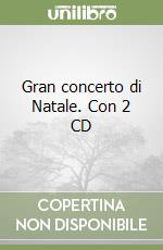 Gran concerto di Natale. Con 2 CD libro