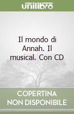 Il mondo di Annah. Il musical. Con CD